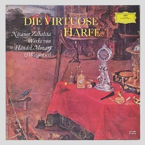 DIE VIRTUOSE HARFE - Nicanor Zabaleta/Weke von/Handel, Mozart&amp;Wagenseil